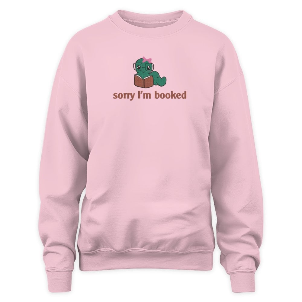 Bookworm - Sorry I'm Booked Embroidered Sweatshirt For Book Lovers