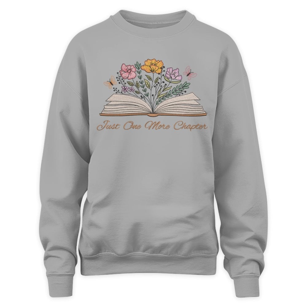 Just One More Chapter With Floral Embroidered Sweatshirt For Book Lovers