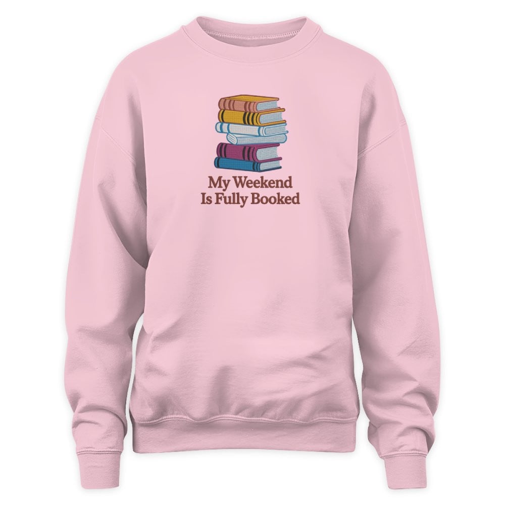 My Weekend Is Fully Booked Embroidered Sweatshirt For Book Lovers