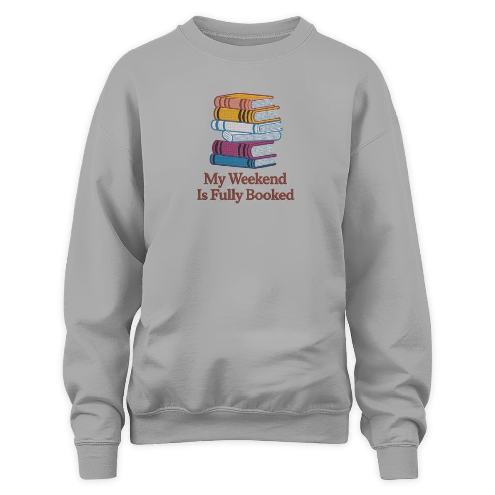 My Weekend Is Fully Booked Embroidered Sweatshirt For Book Lovers