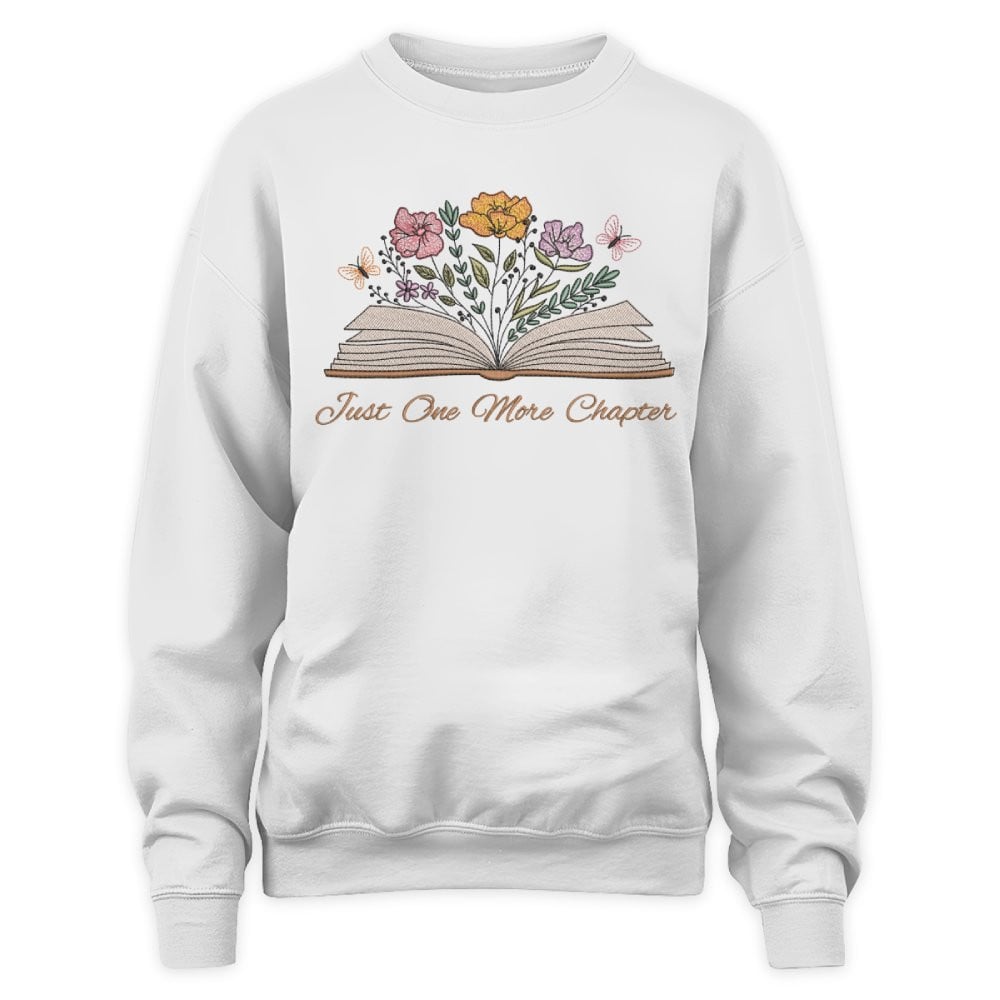 Just One More Chapter With Floral Embroidered Sweatshirt For Book Lovers