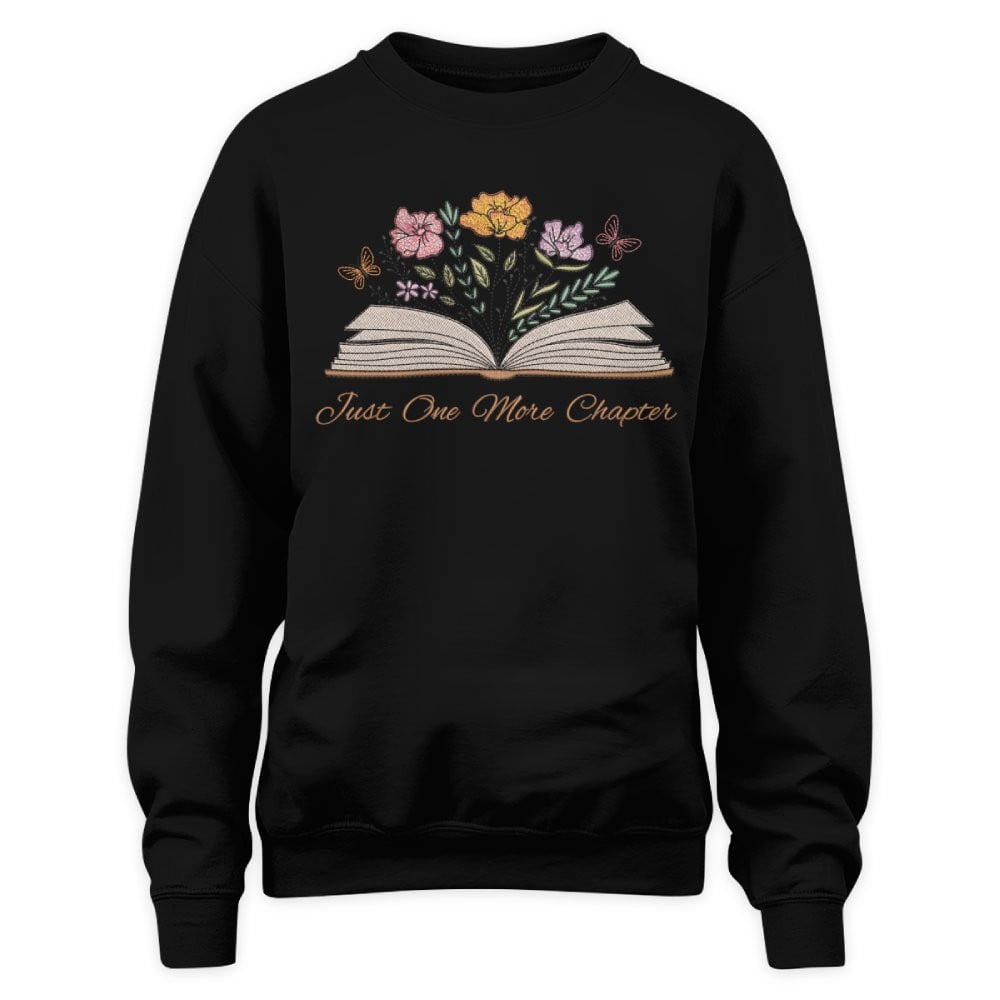 Just One More Chapter With Floral Embroidered Sweatshirt For Book Lovers