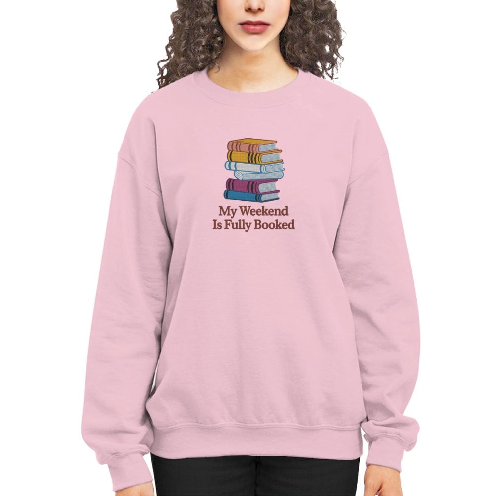 My Weekend Is Fully Booked Embroidered Sweatshirt For Book Lovers
