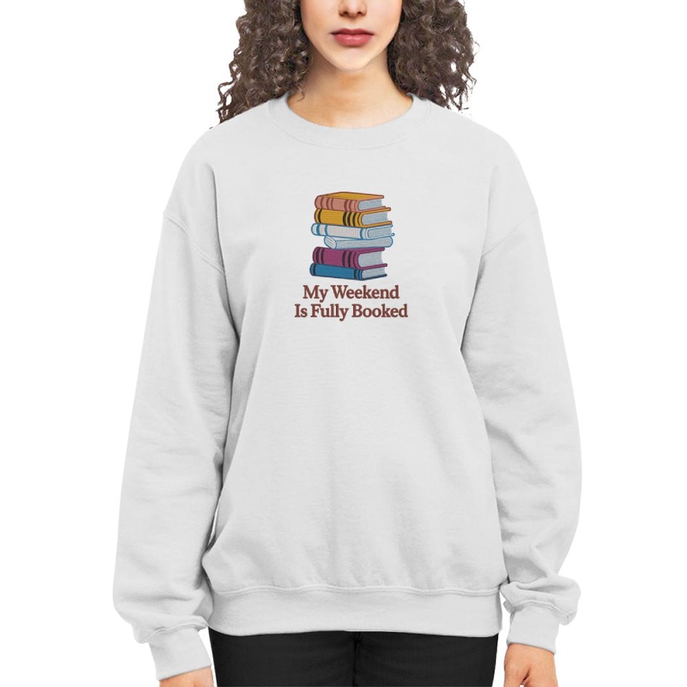 My Weekend Is Fully Booked Embroidered Sweatshirt For Book Lovers