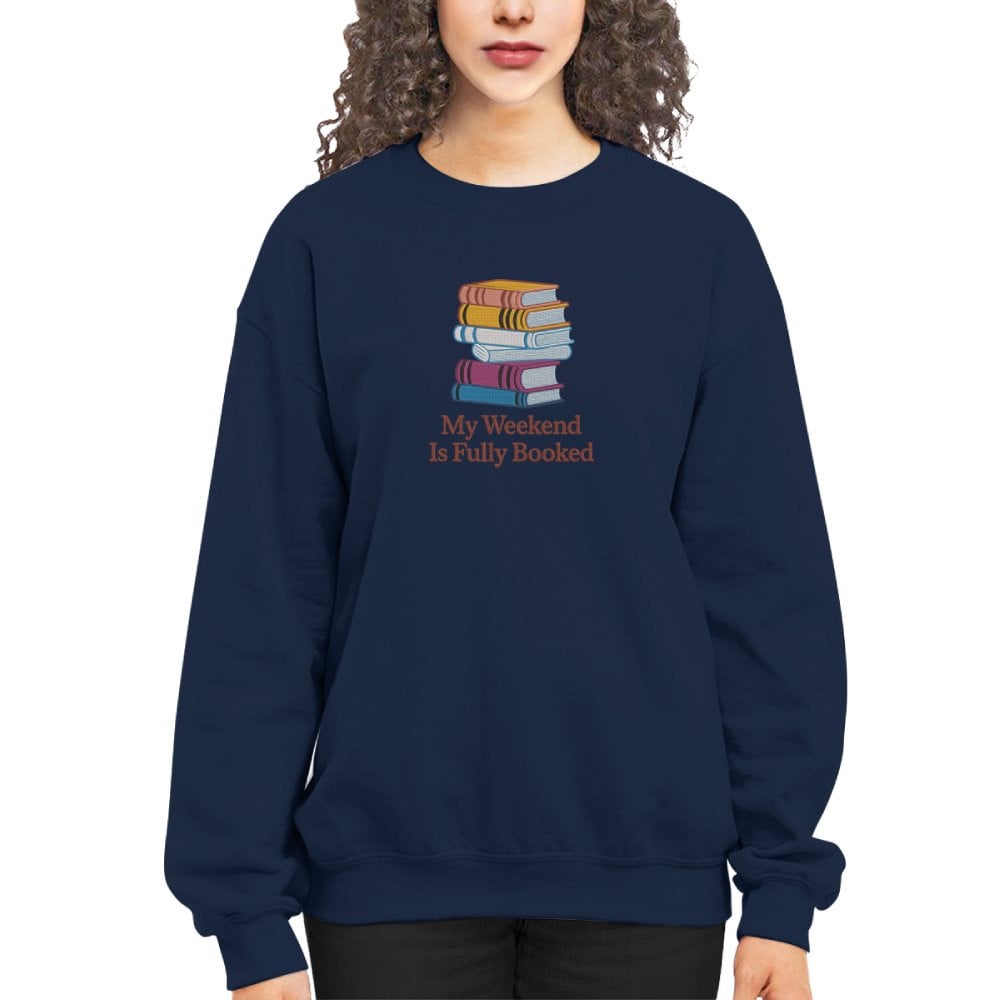 My Weekend Is Fully Booked Embroidered Sweatshirt For Book Lovers