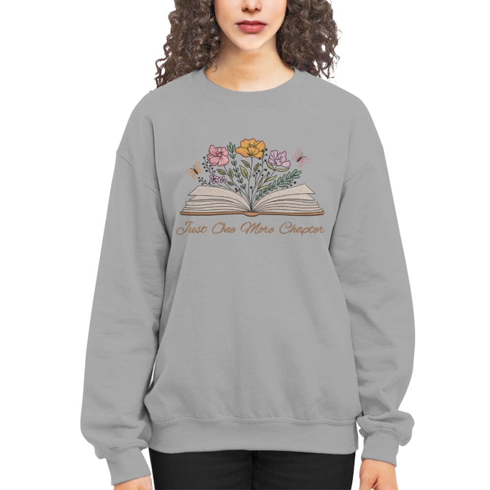 Just One More Chapter With Floral Embroidered Sweatshirt For Book Lovers