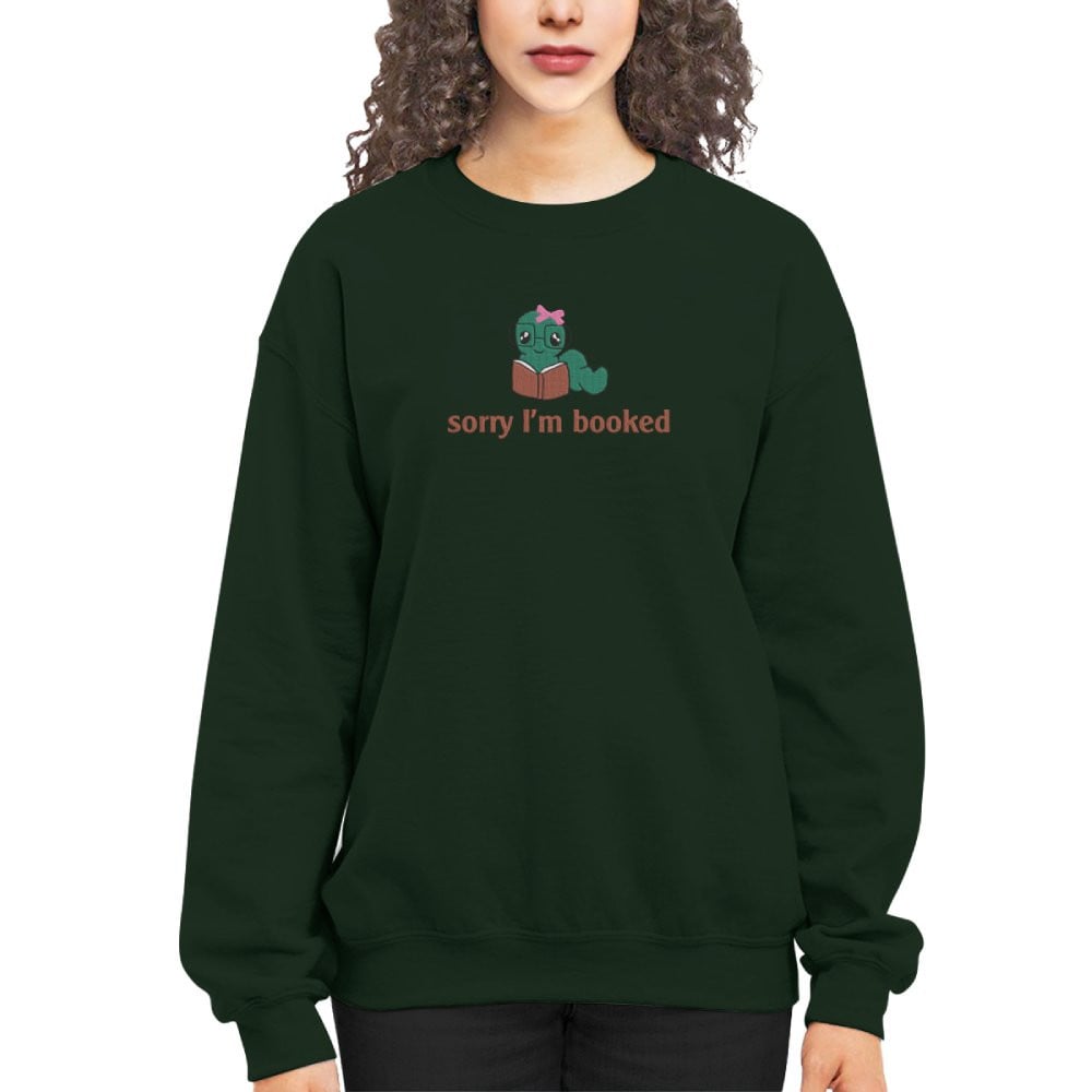 Bookworm - Sorry I'm Booked Embroidered Sweatshirt For Book Lovers