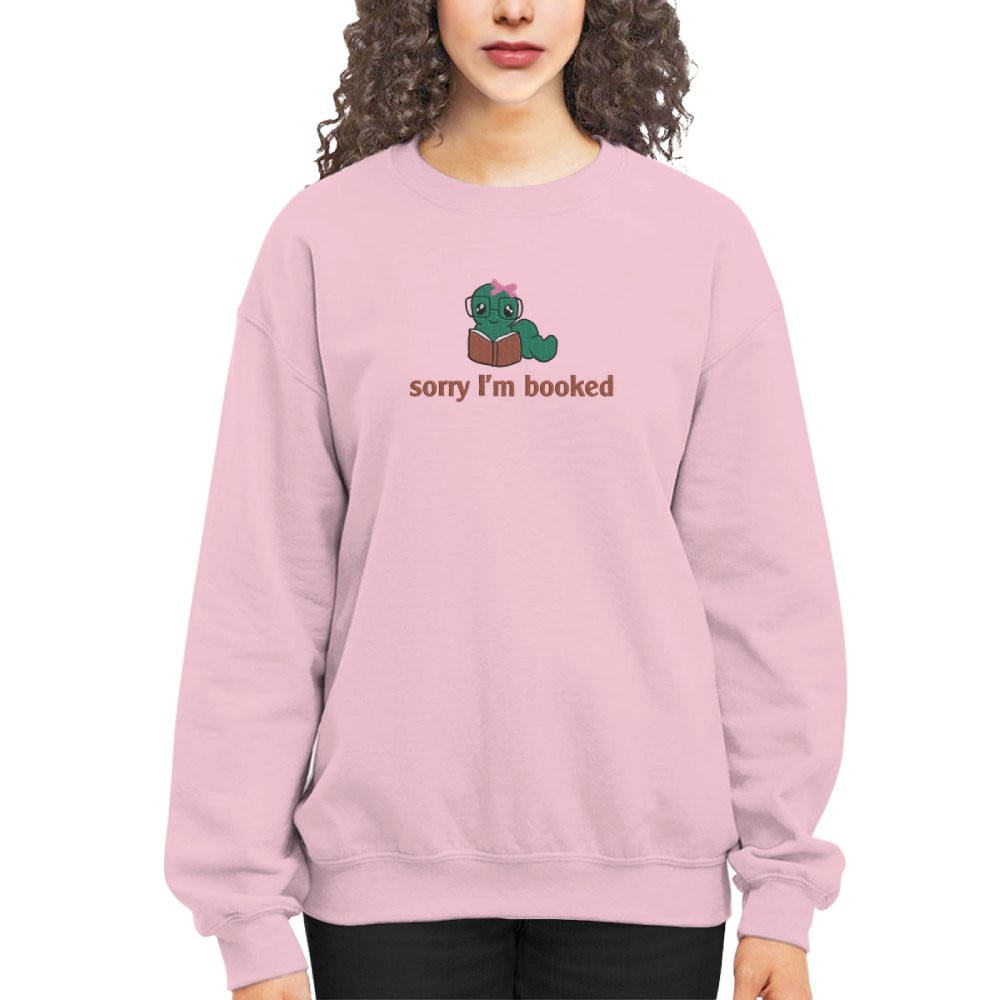 Bookworm - Sorry I'm Booked Embroidered Sweatshirt For Book Lovers
