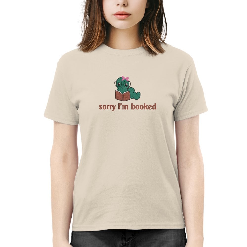 Bookworm - Sorry I'm Booked Embroidered Shirt For Book Lovers