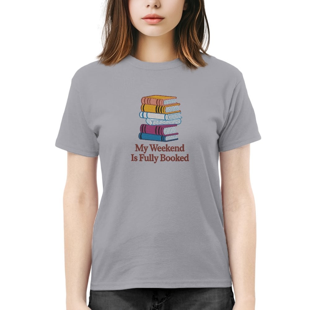 My Weekend Is Fully Booked Embroidered Shirt For Book Lovers