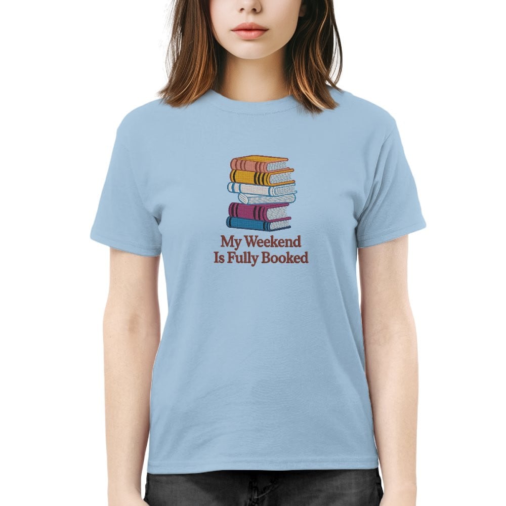 My Weekend Is Fully Booked Embroidered Shirt For Book Lovers