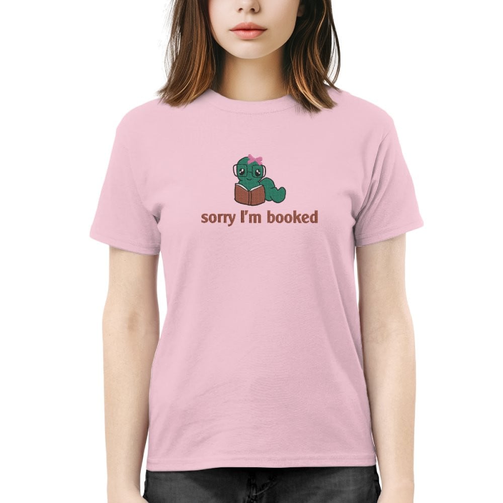 Bookworm - Sorry I'm Booked Embroidered Shirt For Book Lovers