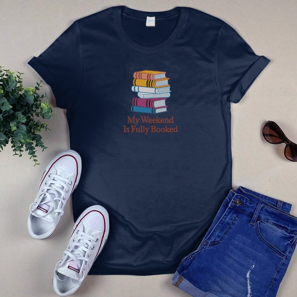 My Weekend Is Fully Booked Embroidered Shirt For Book Lovers