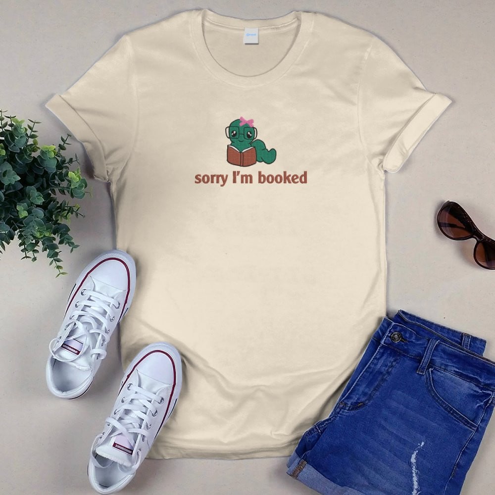 Bookworm - Sorry I'm Booked Embroidered Shirt For Book Lovers