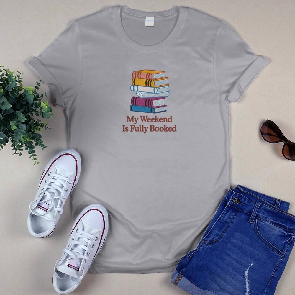 My Weekend Is Fully Booked Embroidered Shirt For Book Lovers