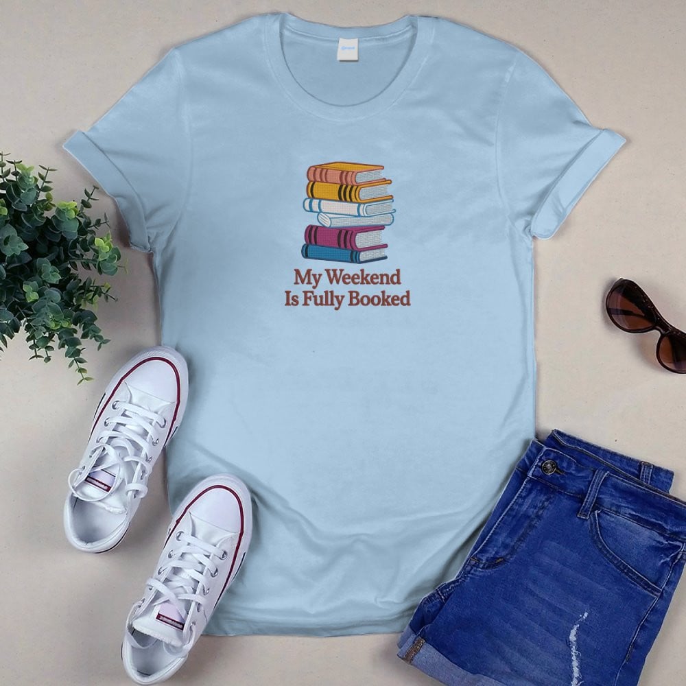My Weekend Is Fully Booked Embroidered Shirt For Book Lovers