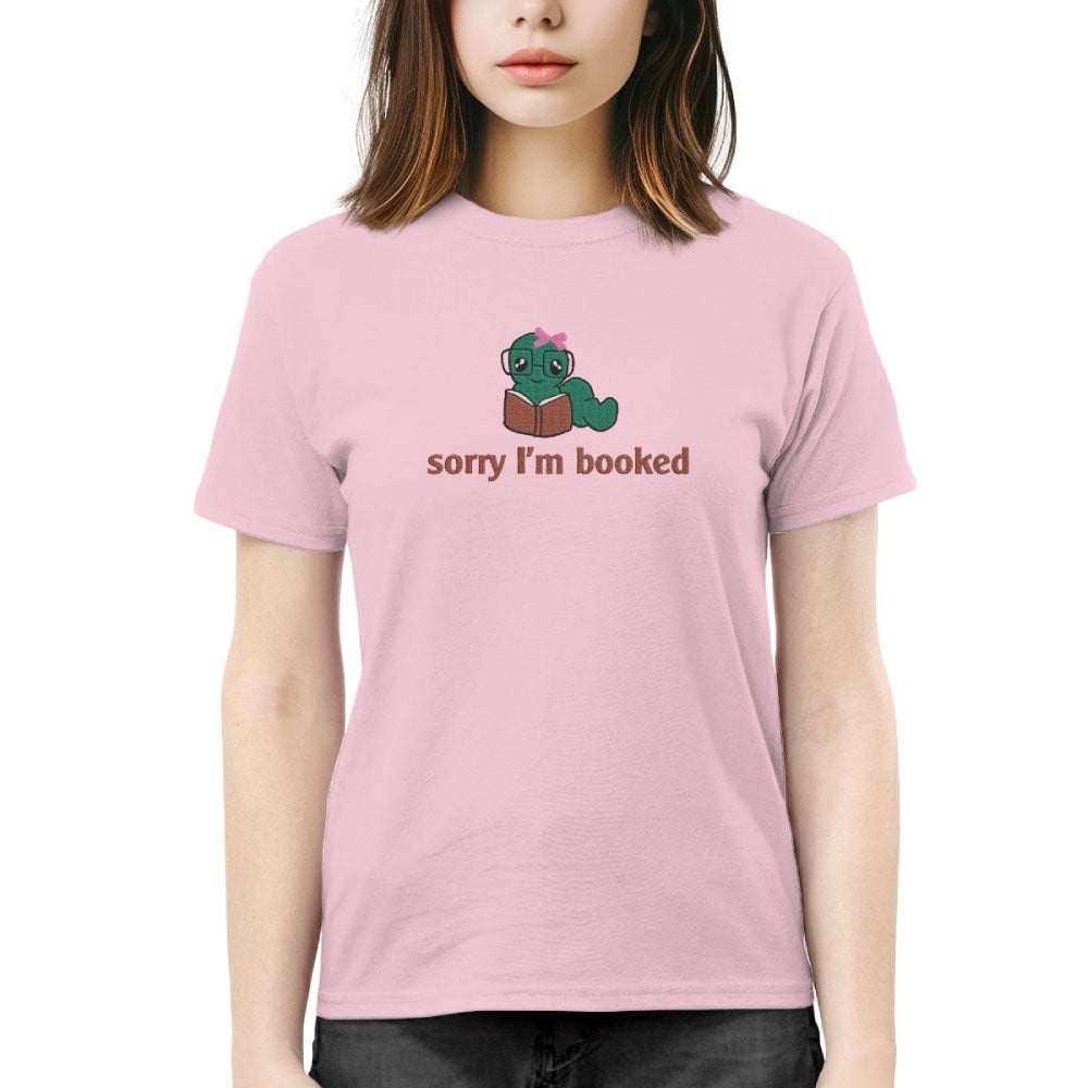 Bookworm - Sorry I'm Booked Embroidered Shirt For Book Lovers