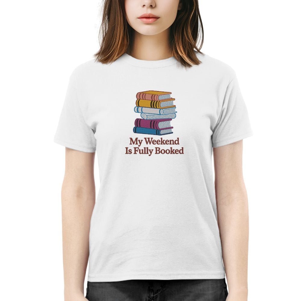 My Weekend Is Fully Booked Embroidered Shirt For Book Lovers