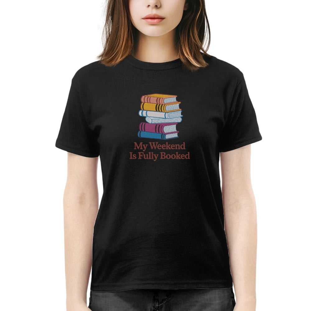 My Weekend Is Fully Booked Embroidered Shirt For Book Lovers