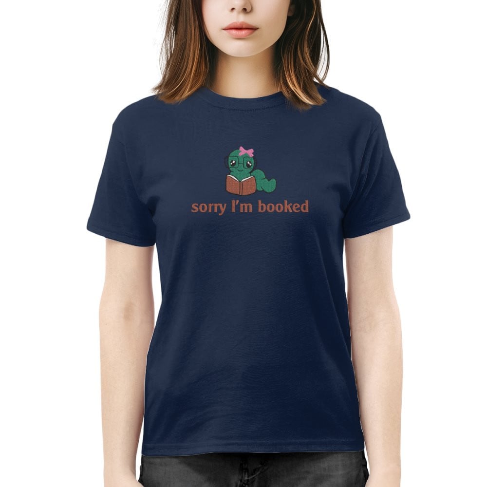 Bookworm - Sorry I'm Booked Embroidered Shirt For Book Lovers