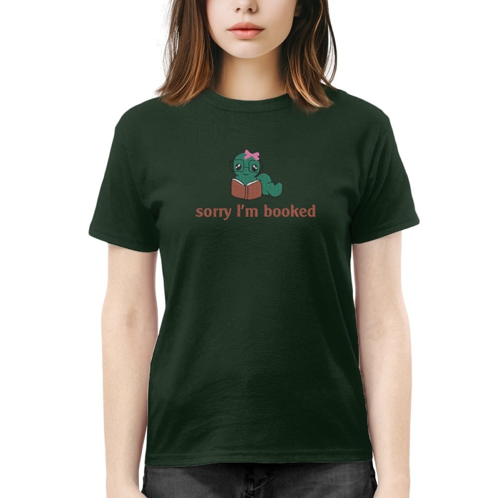 Bookworm - Sorry I'm Booked Embroidered Shirt For Book Lovers