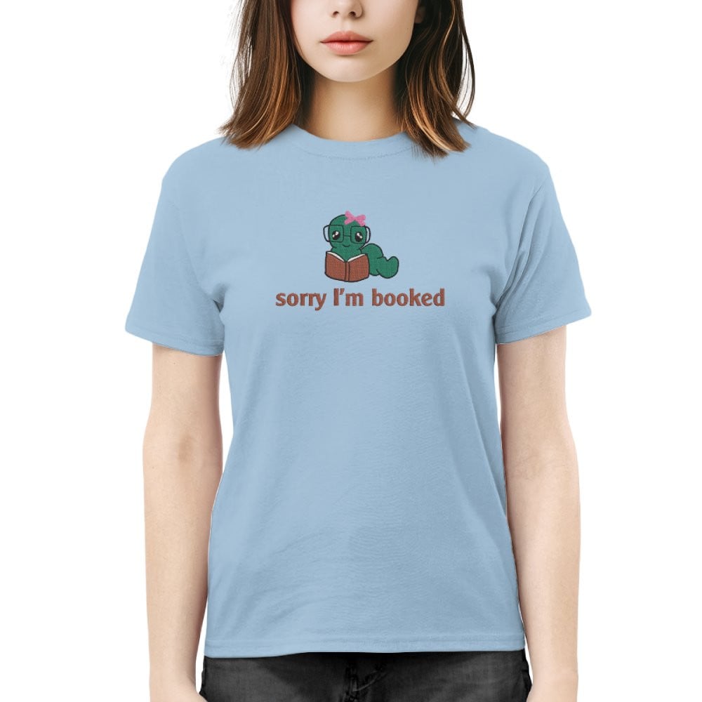 Bookworm - Sorry I'm Booked Embroidered Shirt For Book Lovers