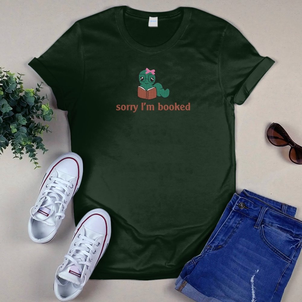 Bookworm - Sorry I'm Booked Embroidered Shirt For Book Lovers
