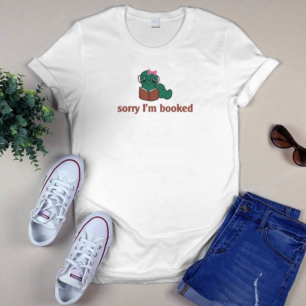 Bookworm - Sorry I'm Booked Embroidered Shirt For Book Lovers
