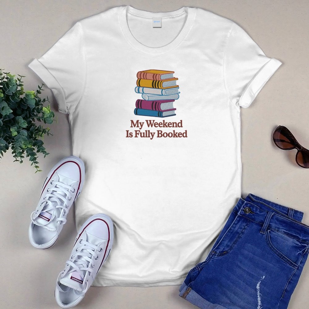My Weekend Is Fully Booked Embroidered Shirt For Book Lovers