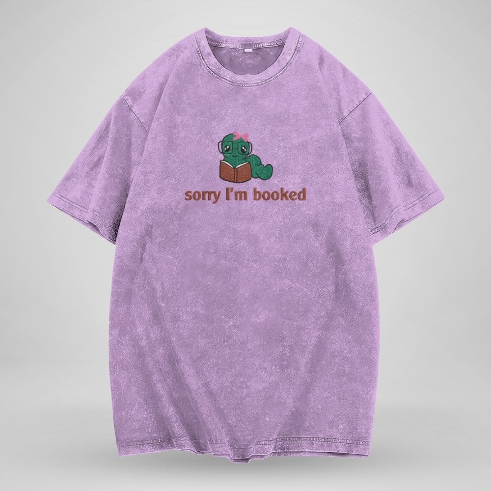 Bookworm - Sorry I'm Booked Embroidered Washed Shirt For Book Lovers