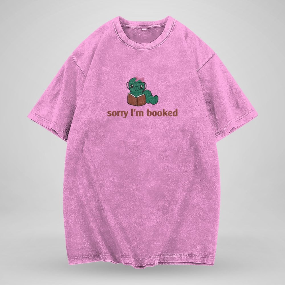 Bookworm - Sorry I'm Booked Embroidered Washed Shirt For Book Lovers