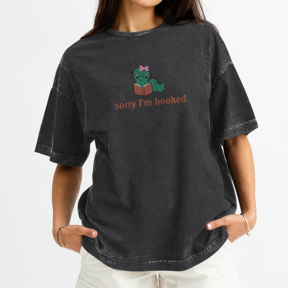 Bookworm - Sorry I'm Booked Embroidered Washed Shirt For Book Lovers