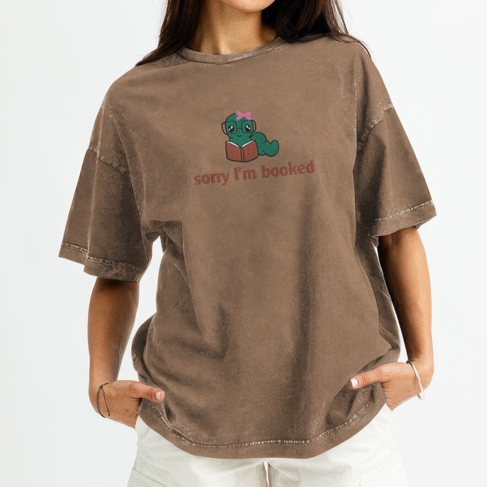 Bookworm - Sorry I'm Booked Embroidered Washed Shirt For Book Lovers