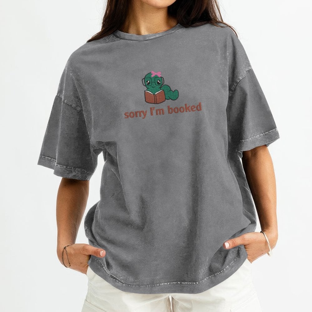 Bookworm - Sorry I'm Booked Embroidered Washed Shirt For Book Lovers