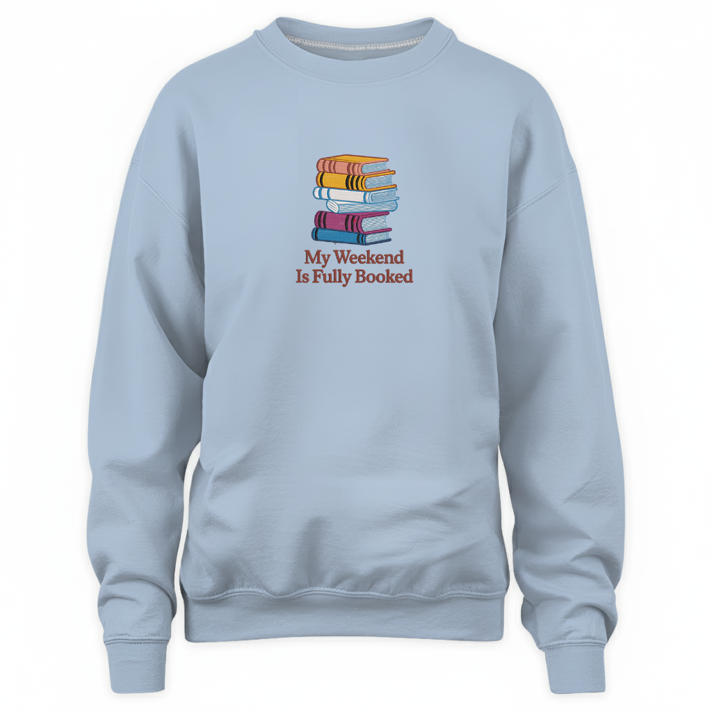 My Weekend Is Fully Booked Embroidered Sweatshirt For Book Lovers