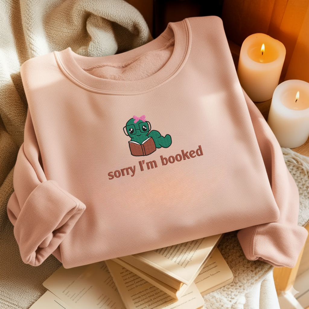 Bookworm - Sorry I'm Booked Embroidered Sweatshirt For Book Lovers