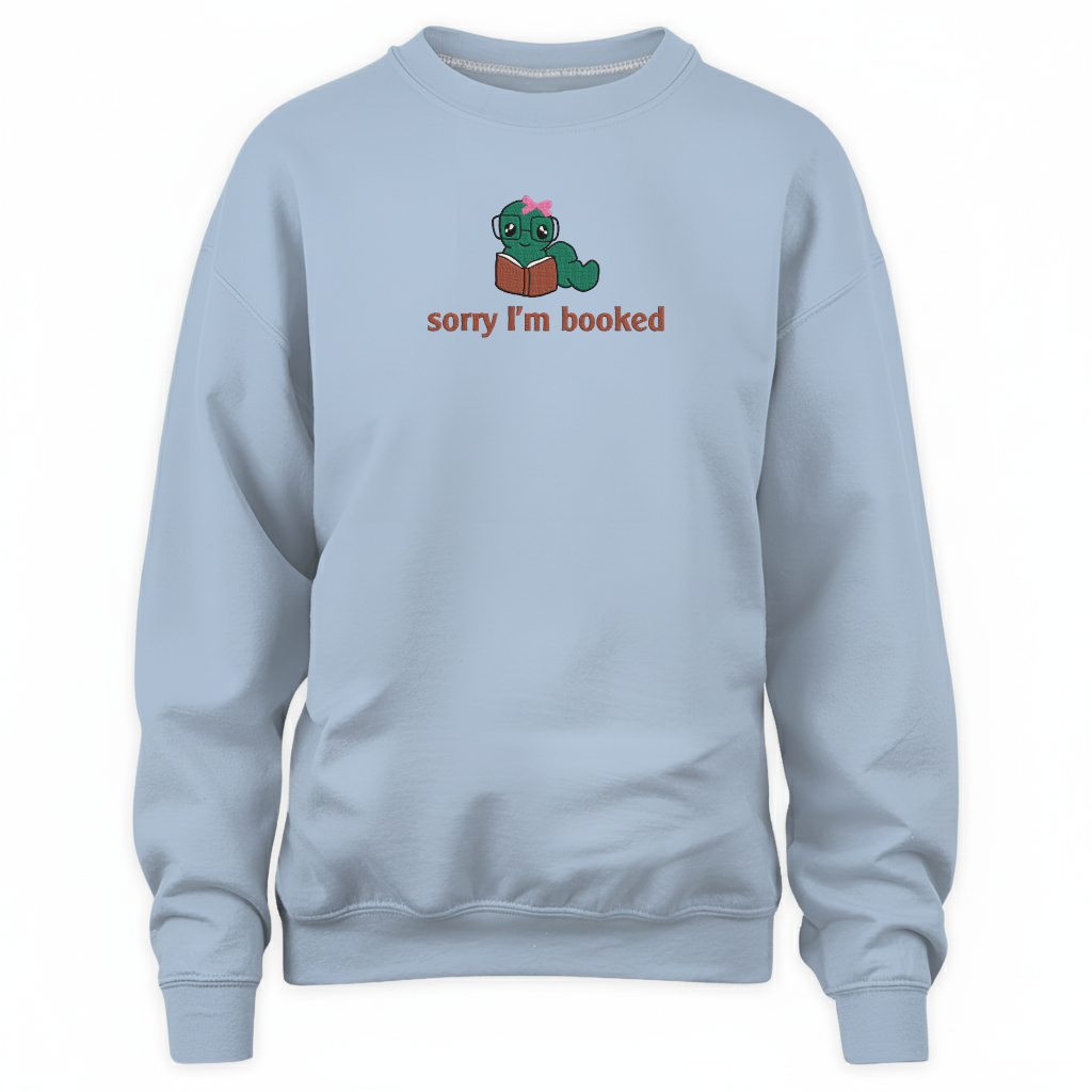 Bookworm - Sorry I'm Booked Embroidered Sweatshirt For Book Lovers
