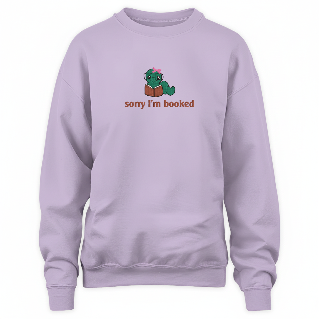 Bookworm - Sorry I'm Booked Embroidered Sweatshirt For Book Lovers
