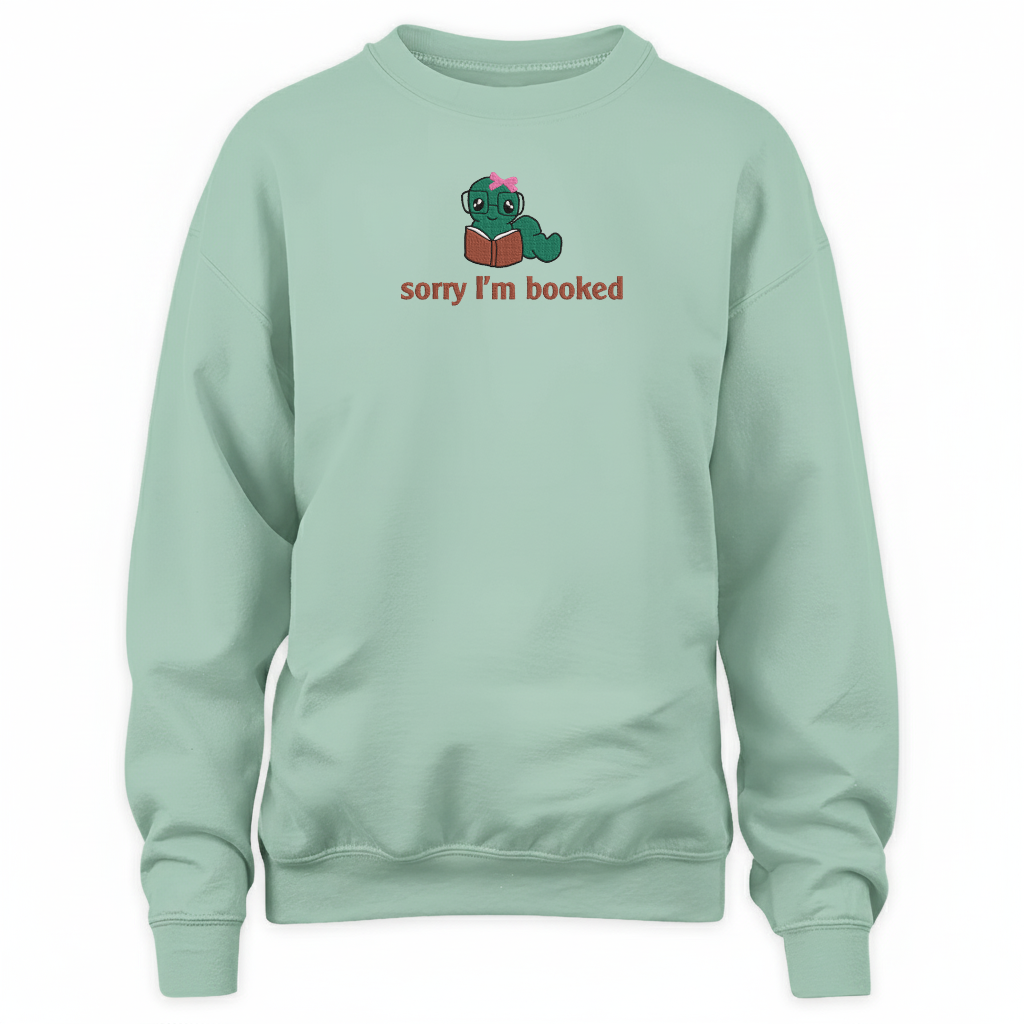 Bookworm - Sorry I'm Booked Embroidered Sweatshirt For Book Lovers