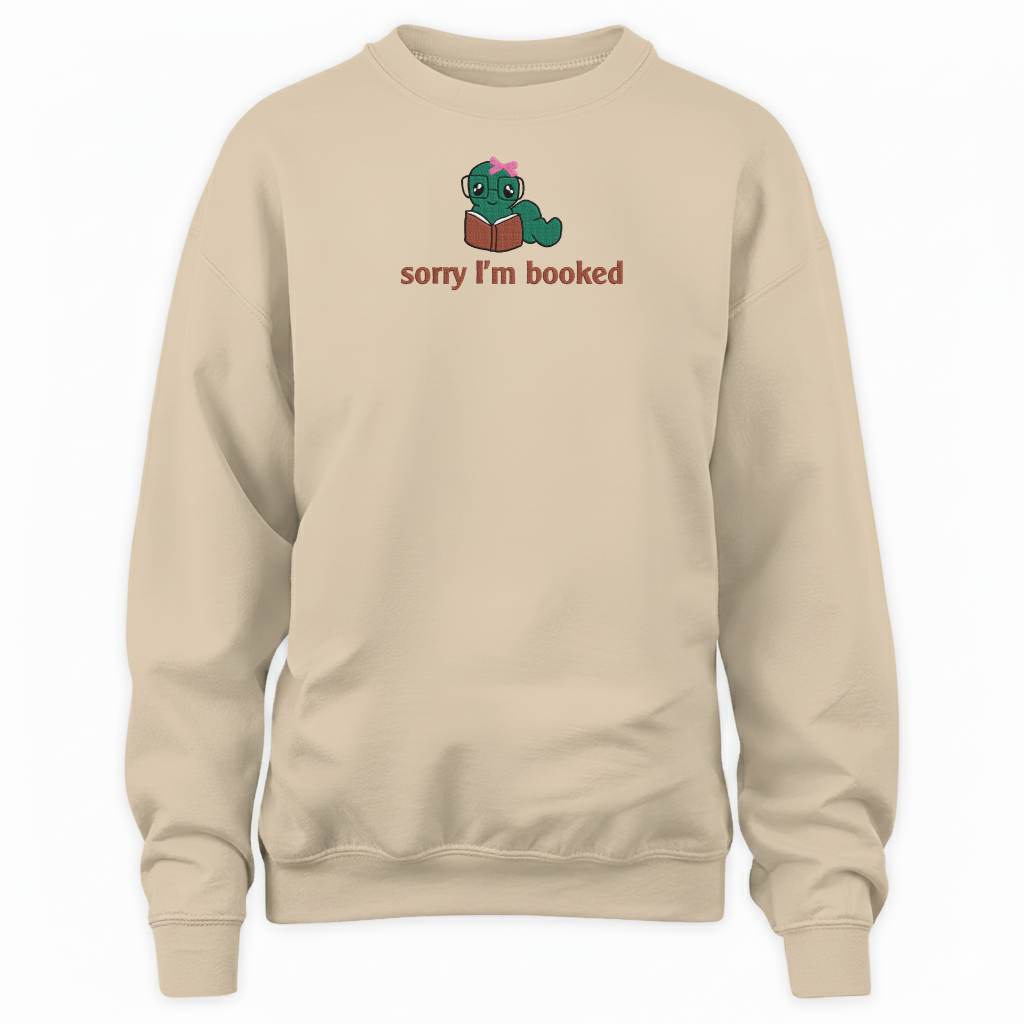 Bookworm - Sorry I'm Booked Embroidered Sweatshirt For Book Lovers